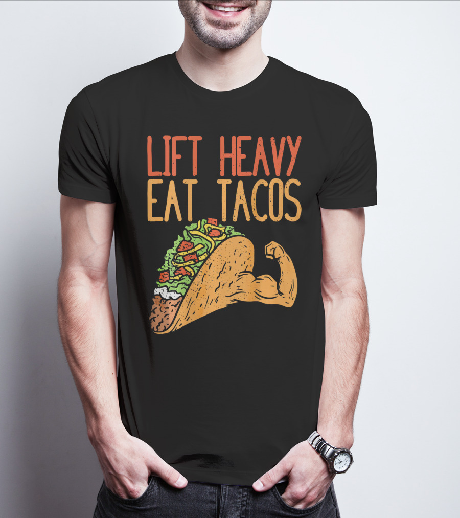 Lift Heavy Eat Tacos Weightlifting Arm Taco T-Shirt