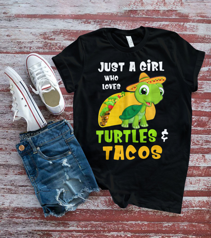 Just A Girl Who Loves Turtles And Tacos Taco Turtle Fun T-Shirt