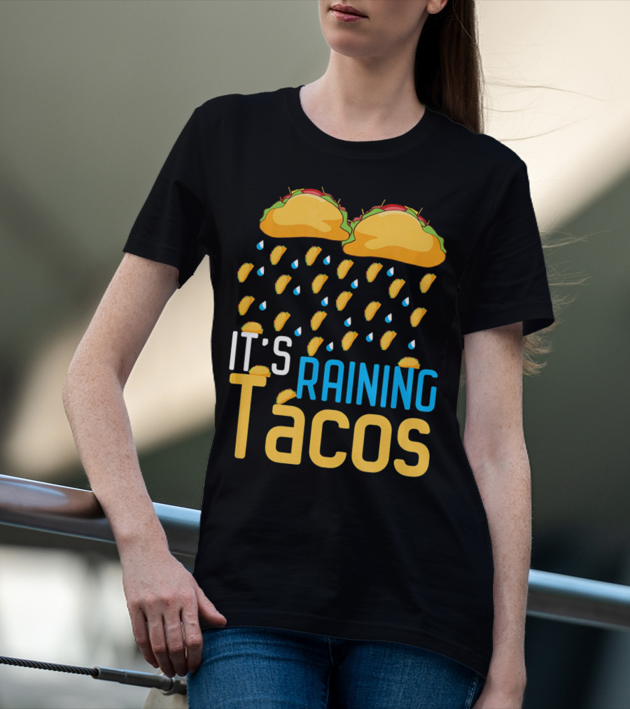 It's Raining Tacos Fun Mexican Food Love T-Shirt