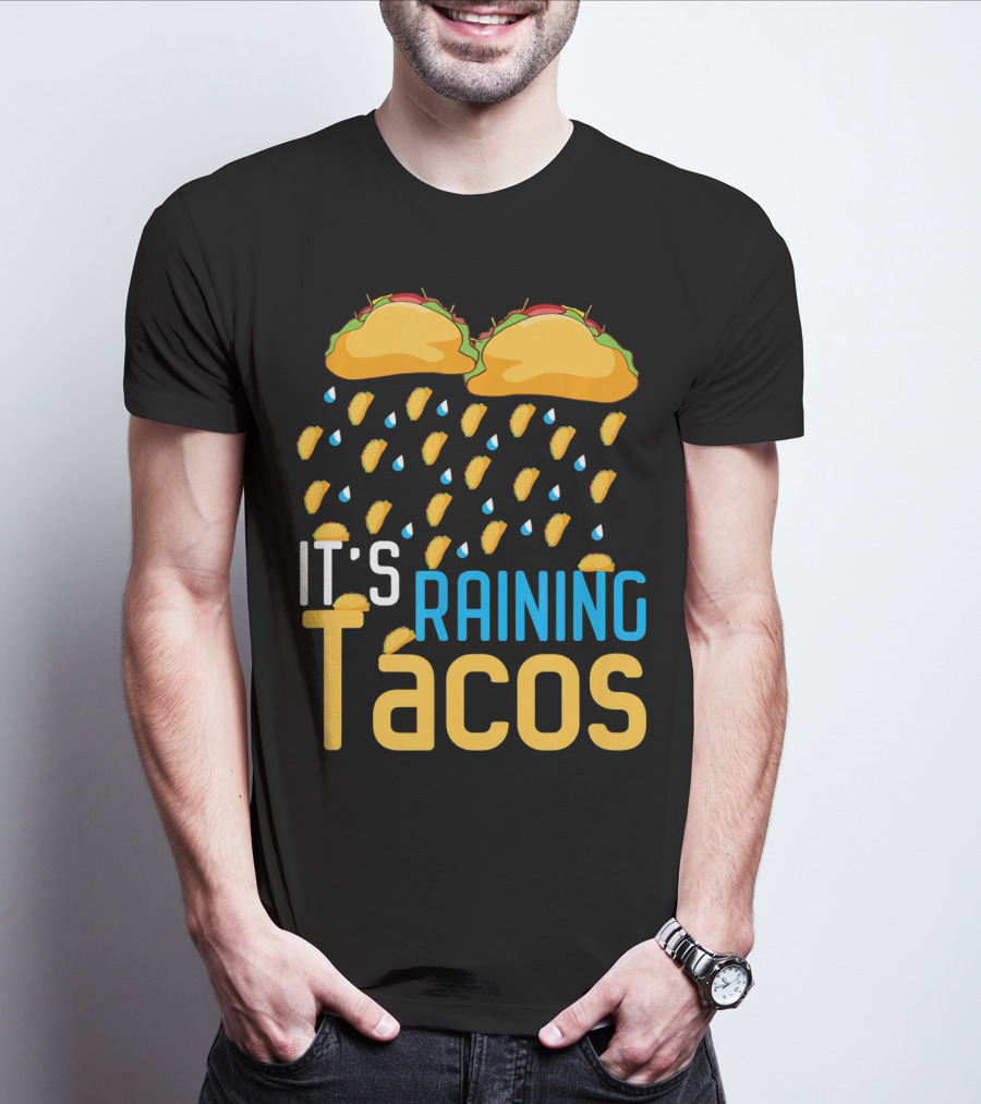 It's Raining Tacos Fun Mexican Food Love T-Shirt