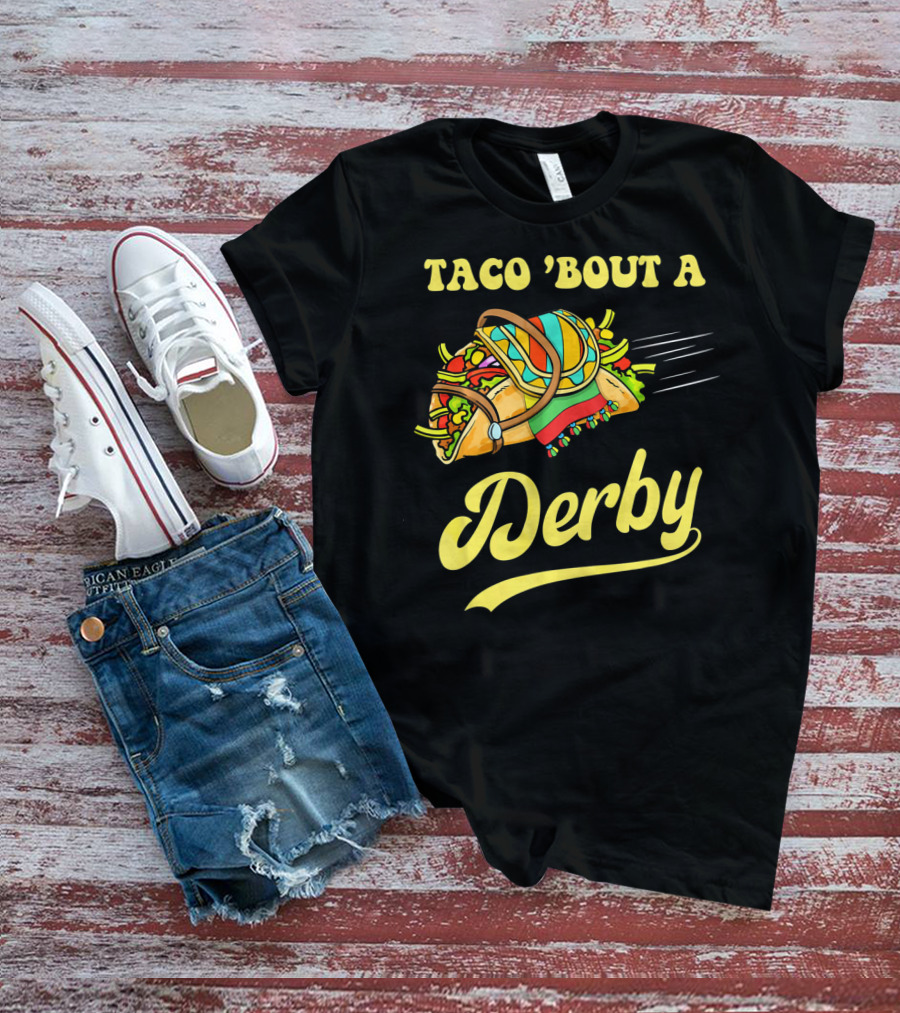 Taco 'Bout A Derby Cinco De Mayo Mexican T-Shirt