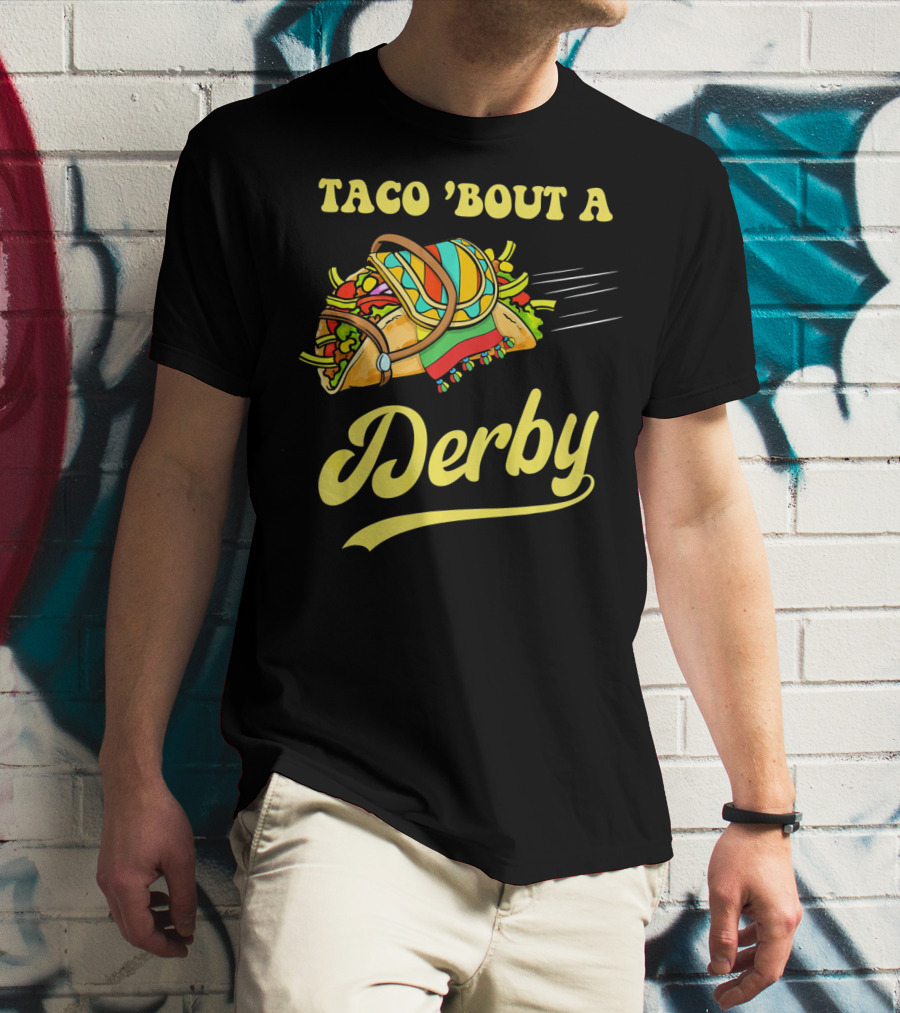 Taco 'Bout A Derby Cinco De Mayo Mexican T-Shirt