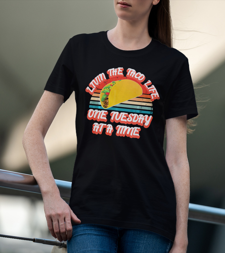 Livin The Taco Life One Tuesday At A Time Retro T-Shirt