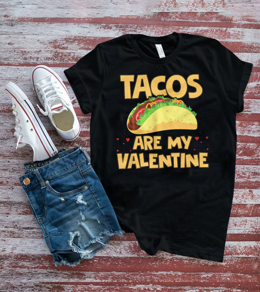 Tacos Are My Valentine Funny Food With Hearts And Taco T-Shirt