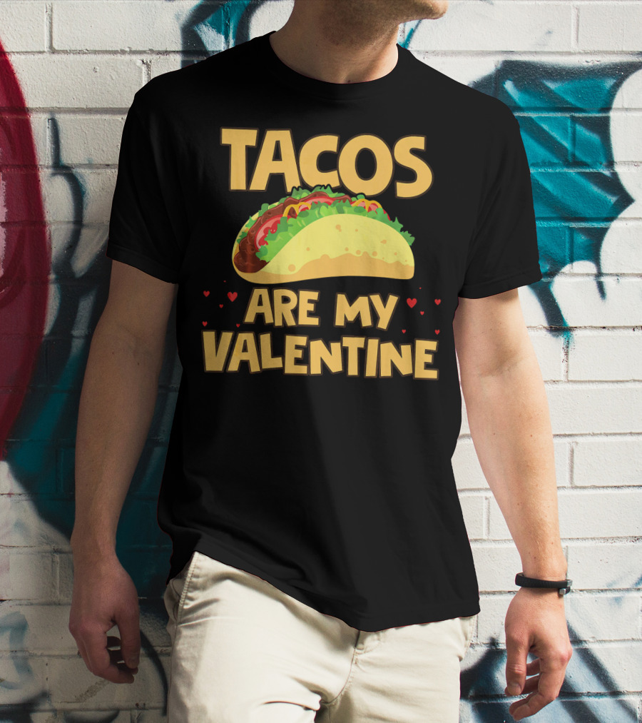 Tacos Are My Valentine Funny Food With Hearts And Taco T-Shirt
