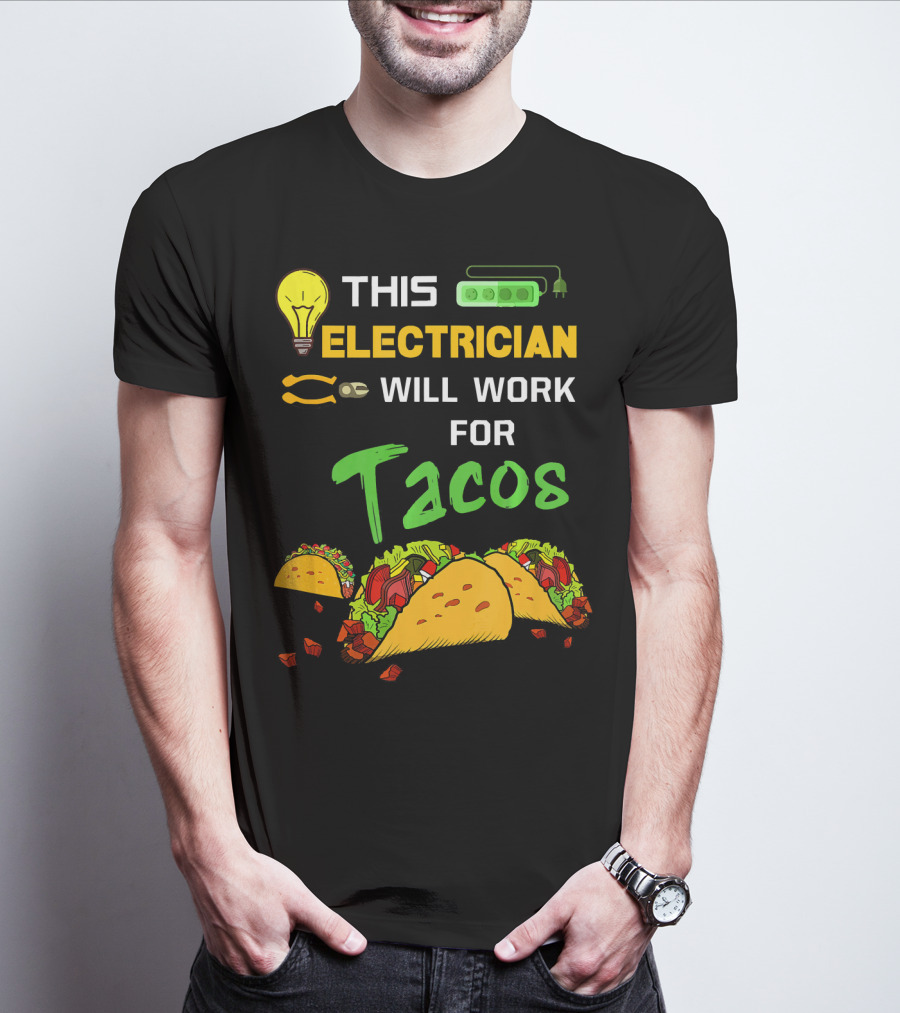 THIS ELECTRICIAN WILL WORK FOR TACOS LIGHT BULB GREEN POWER STRIP T-Shirt