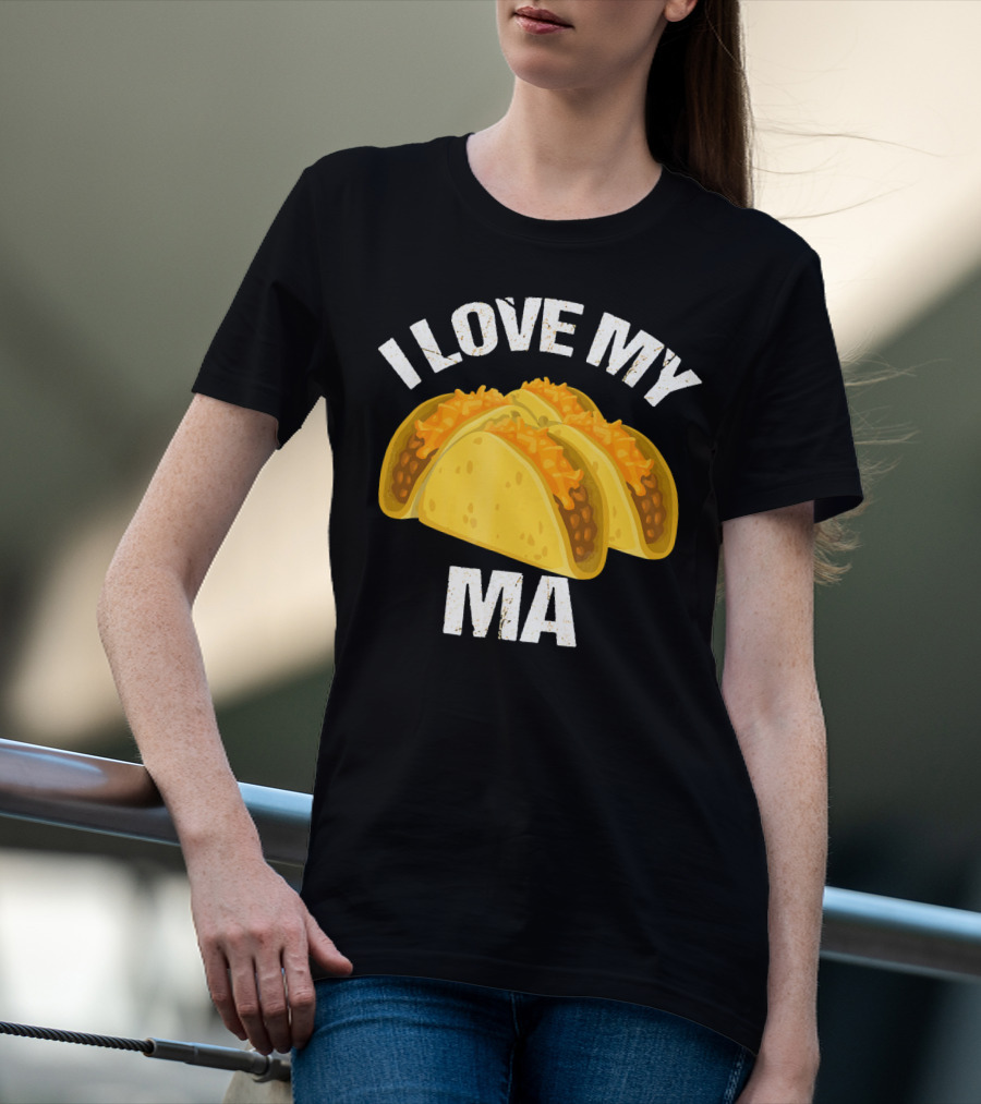 I Love My Ma Taco Truck Lovers T-Shirt