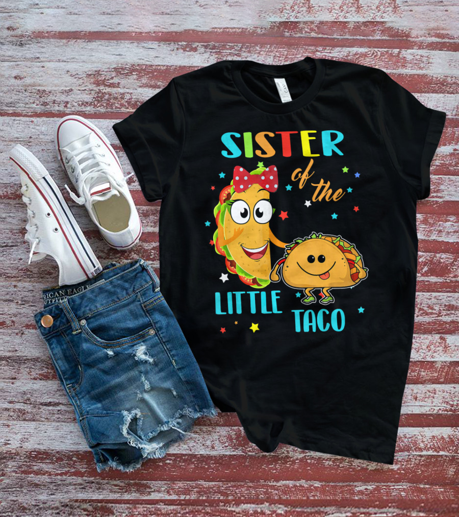 Sister Of The Little Taco T-Shirt