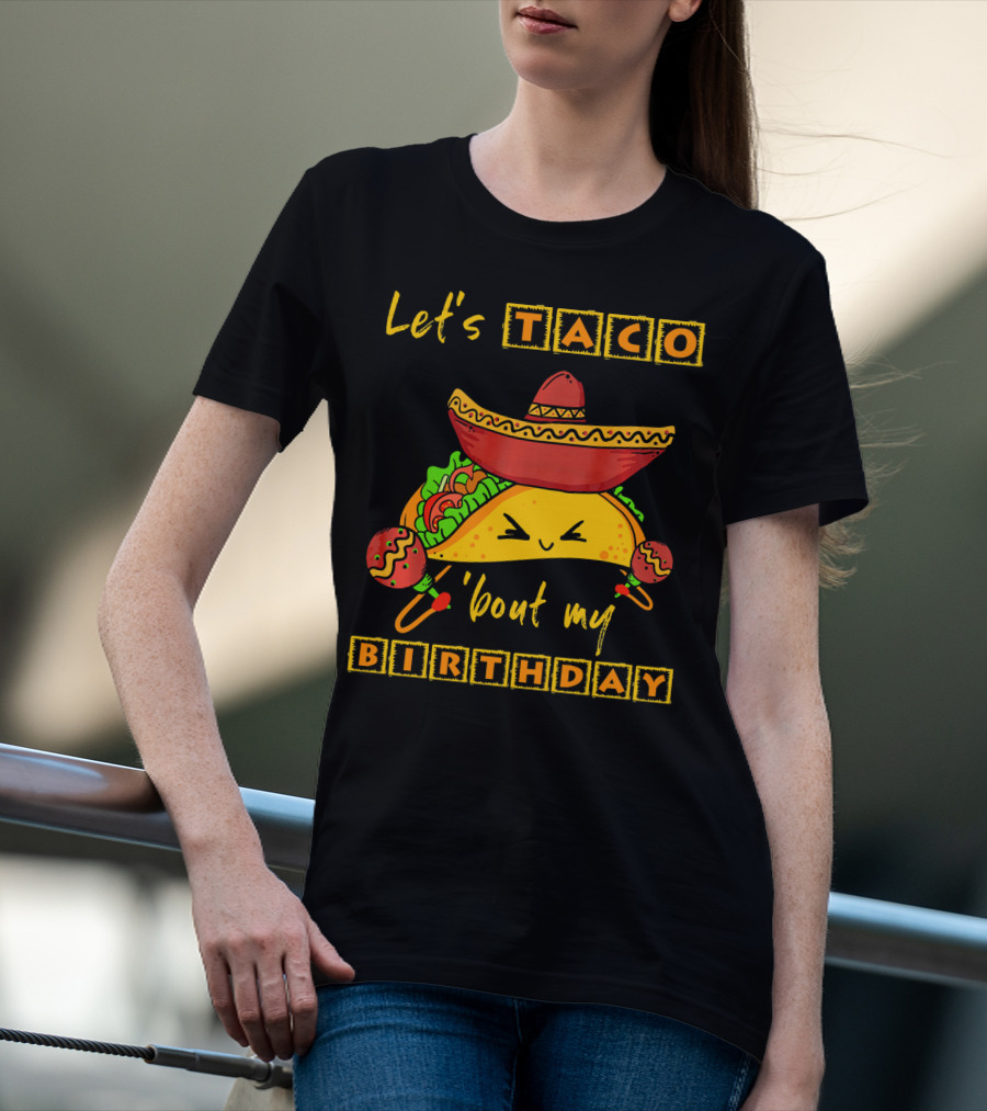 Let's Taco 'Bout My Birthday Fun Taco Party T-Shirt