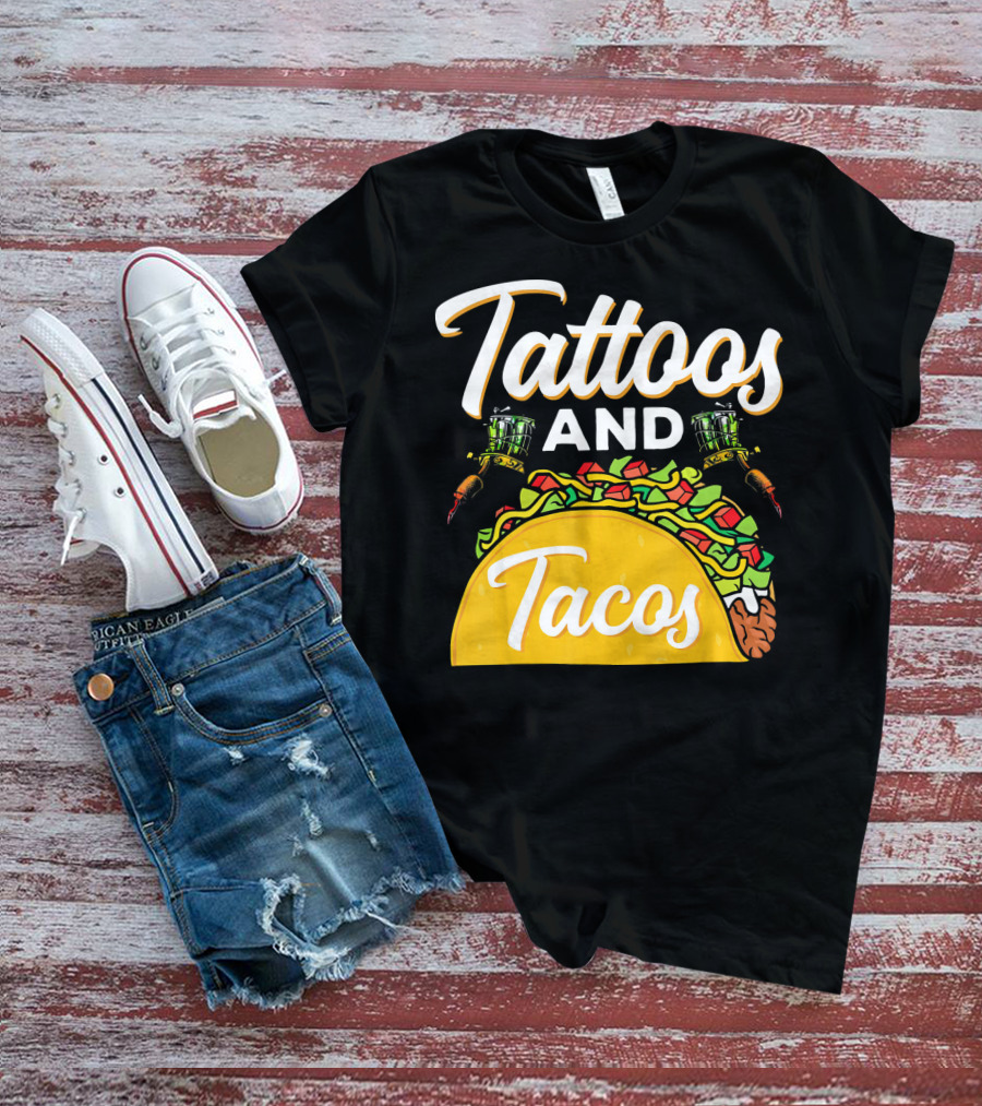 Tattoos And Tacos Ink And Mexican Cuisine Fusion T-Shirt
