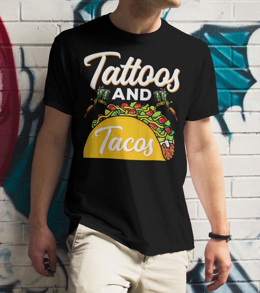 Tattoos And Tacos Ink And Mexican Cuisine Fusion T-Shirt