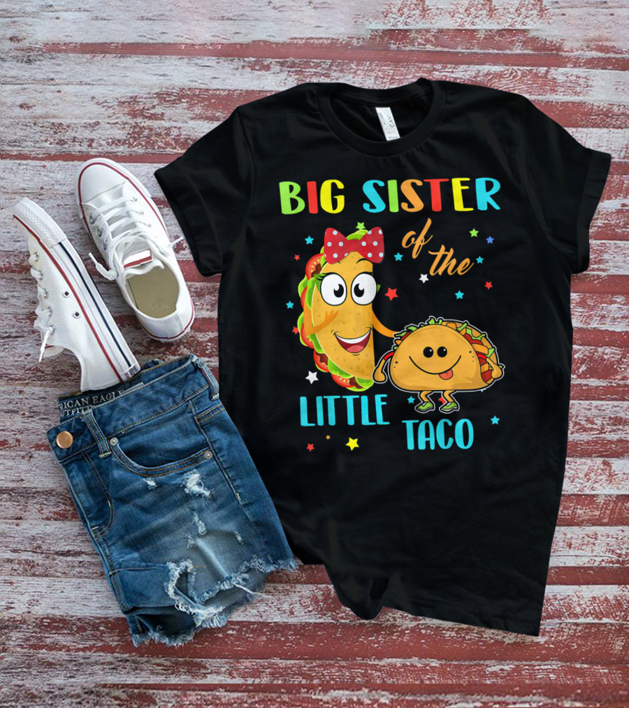 Big Sister Of The Little Taco With Smiling Tacos And Stars T-Shirt