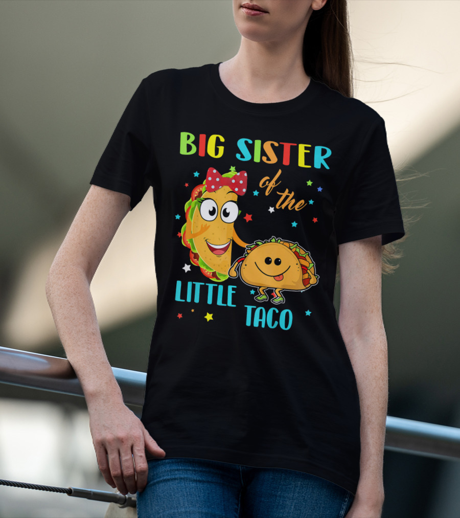 Big Sister Of The Little Taco With Smiling Tacos And Stars T-Shirt