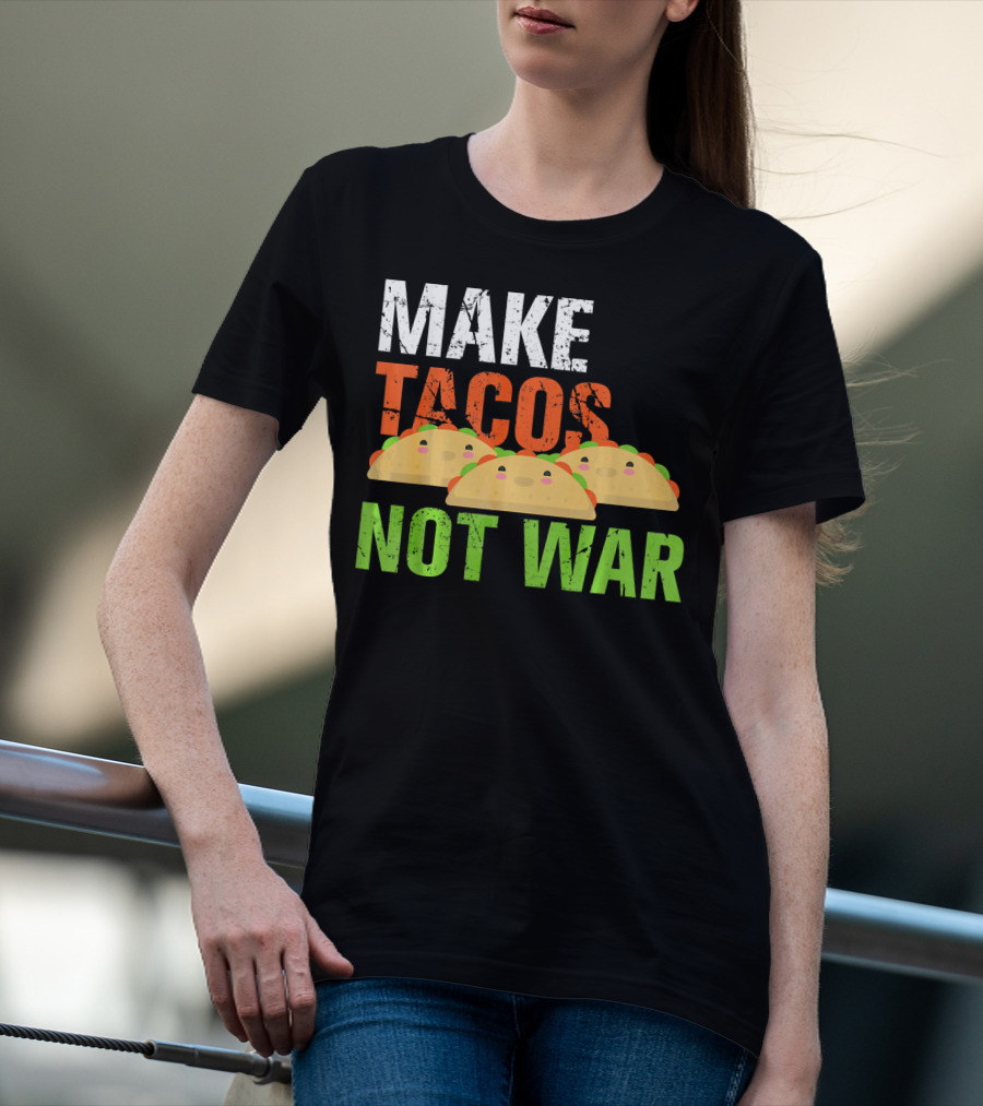 Make Tacos Not War Funny Mexic Tacos With Three Tacos T-Shirt