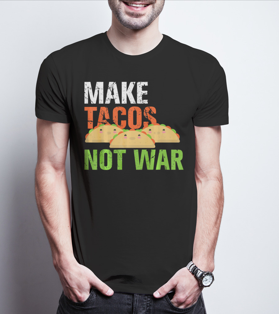 Make Tacos Not War Funny Mexic Tacos With Three Tacos T-Shirt