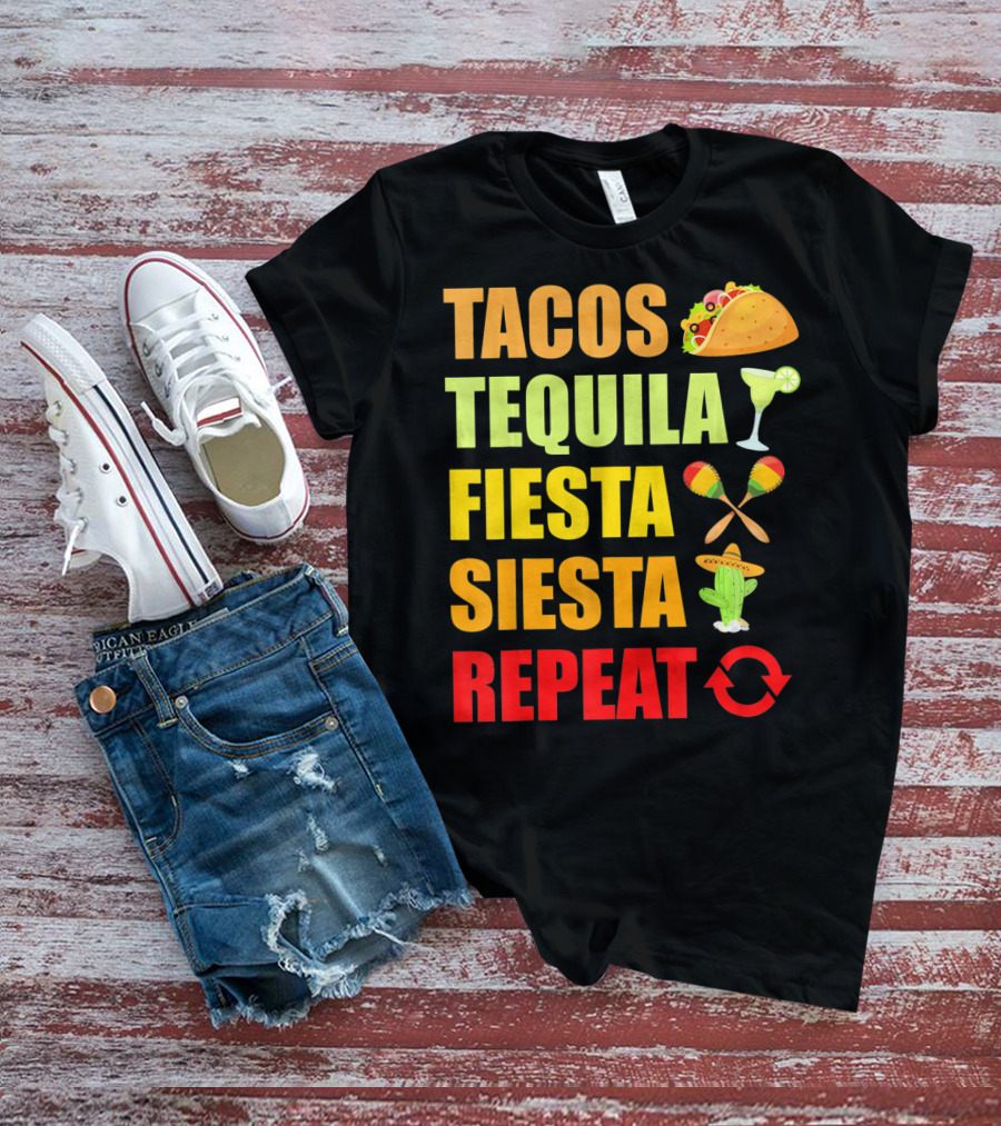 Tacos Tequila Fiesta Siesta Repeat Cinco Funny T-Shirt
