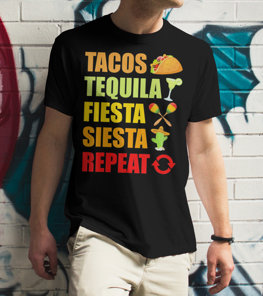 Tacos Tequila Fiesta Siesta Repeat Cinco Funny T-Shirt