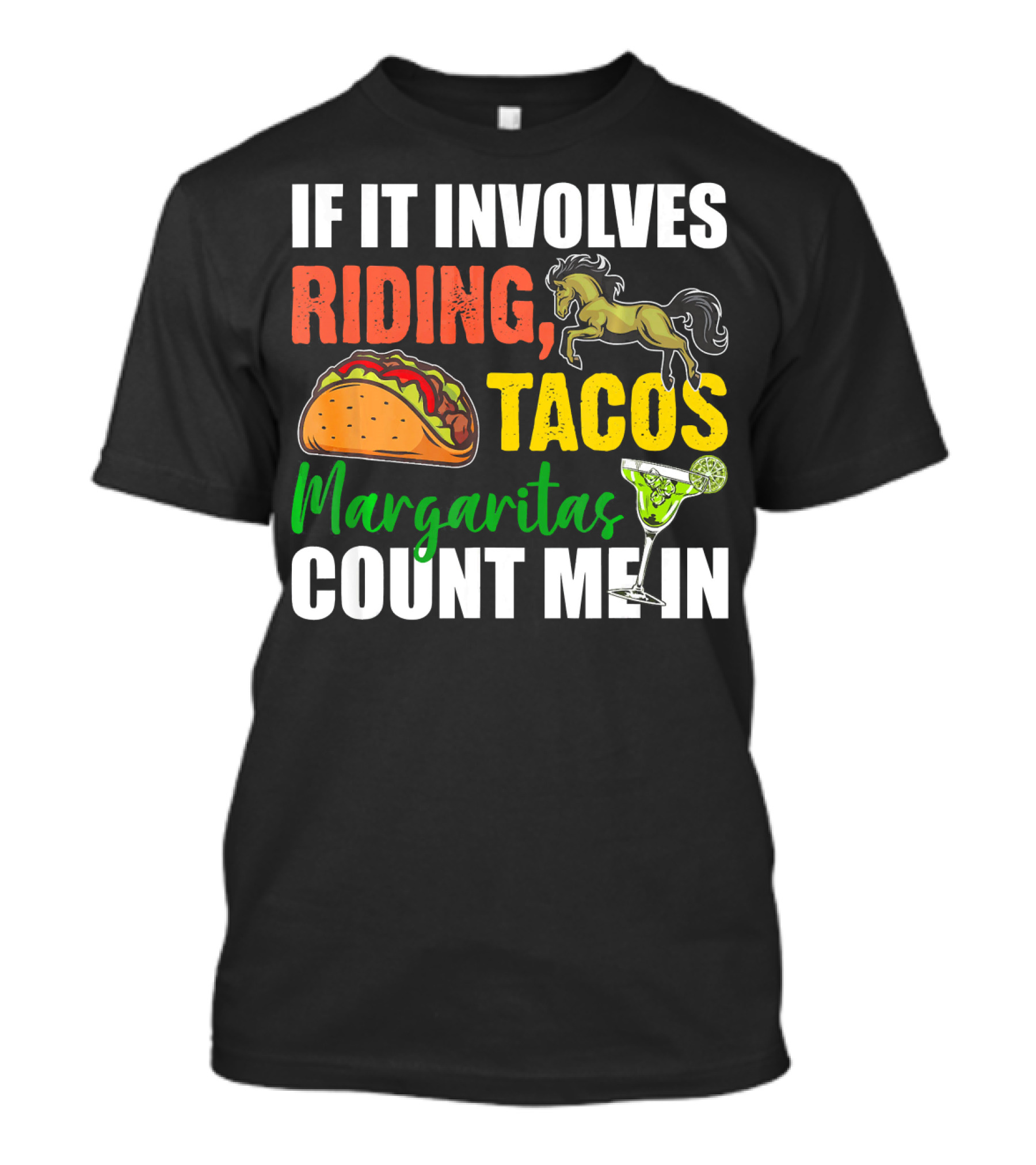 If It Involves Riding Tacos Margaritas Count Me In T-Shirt