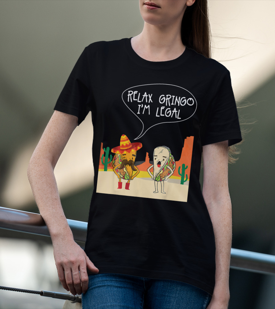 RELAX GRINGO I'M LEGAL Funny Food Taco Novelty T-Shirt