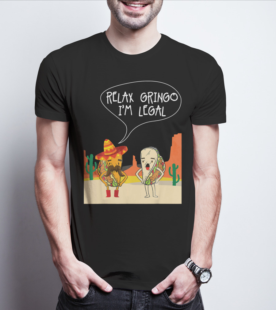 RELAX GRINGO I'M LEGAL Funny Food Taco Novelty T-Shirt