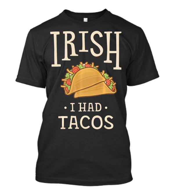 Irish I Had Tacos St Patricks Day Funny T-Shirt