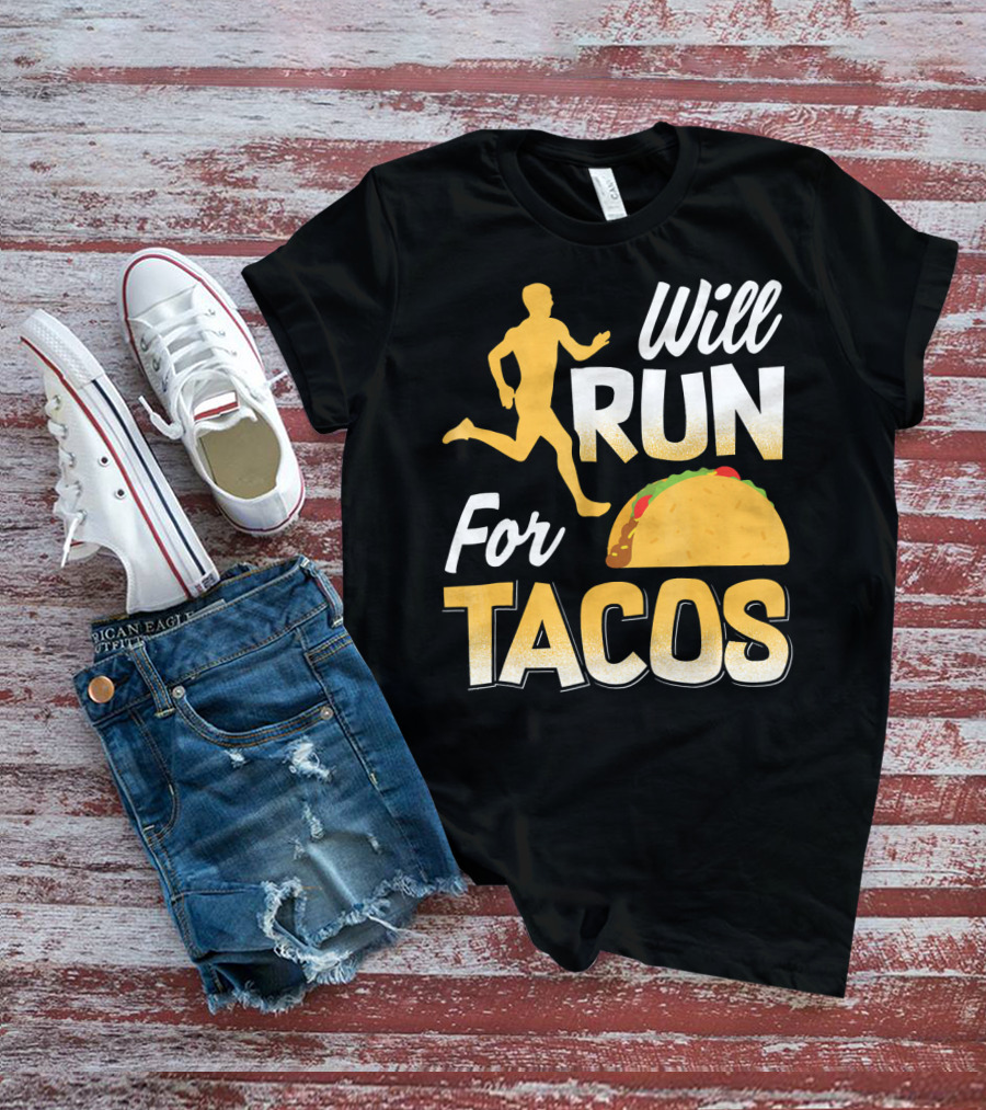 Will Run For Tacos T-Shirt