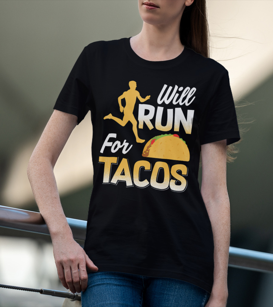 Will Run For Tacos T-Shirt