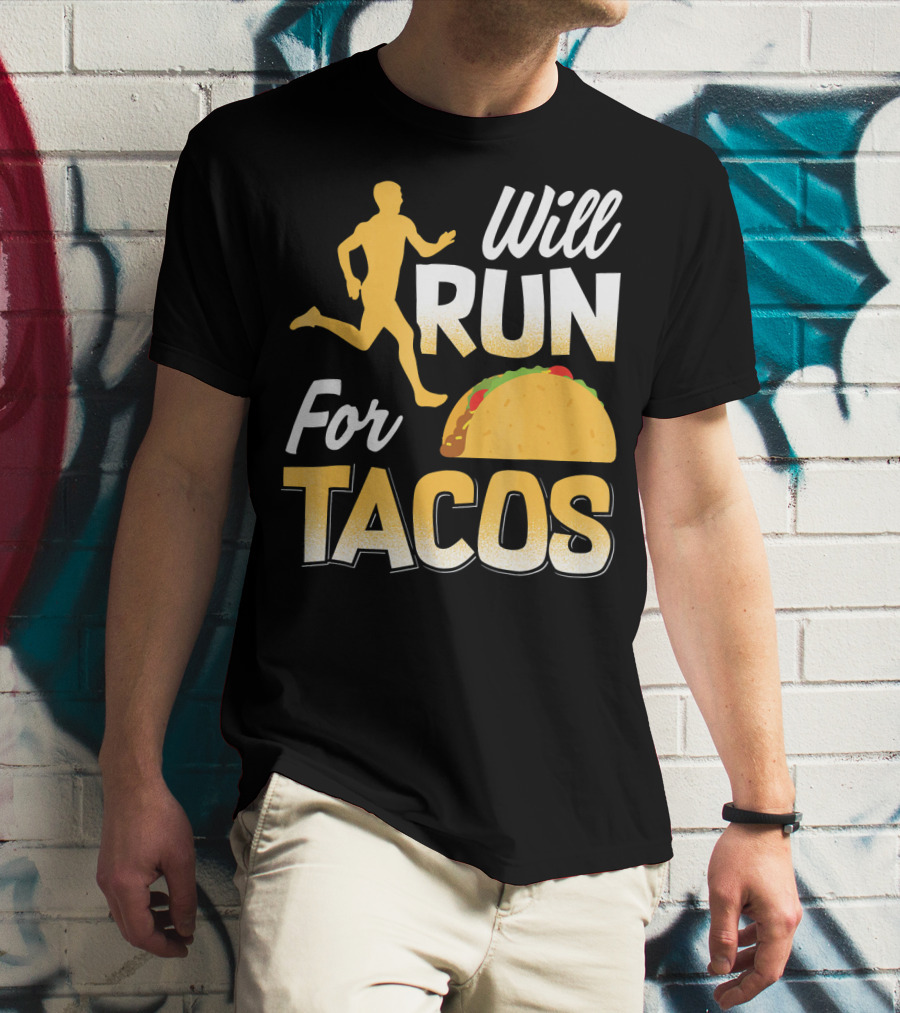 Will Run For Tacos T-Shirt