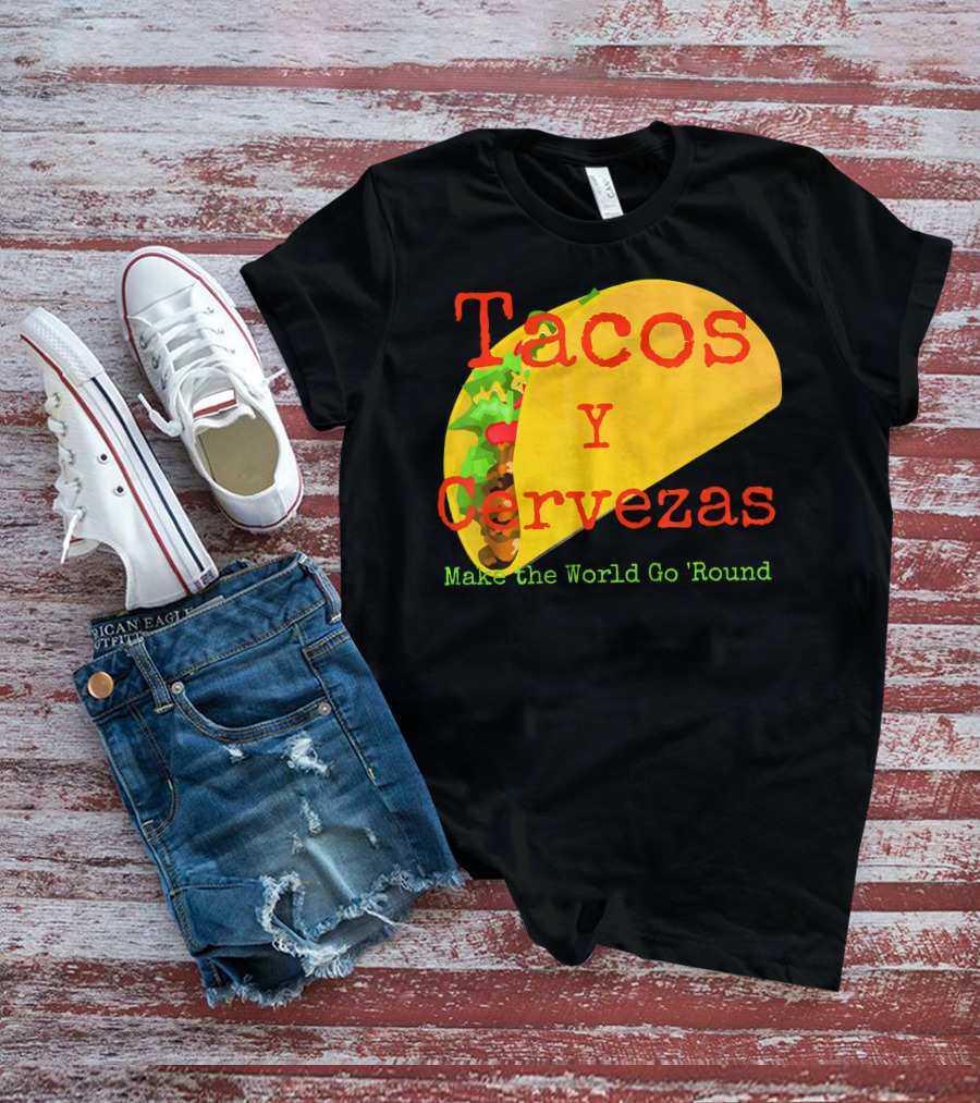 Tacos Y Cervezas Make The World Go 'Round Funny Mexican T-Shirt