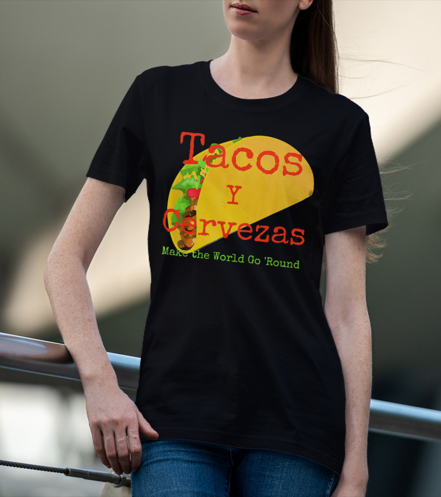Tacos Y Cervezas Make The World Go 'Round Funny Mexican T-Shirt