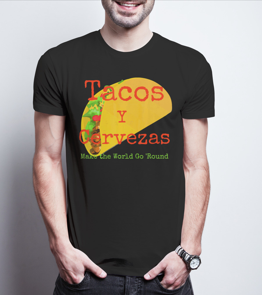 Tacos Y Cervezas Make The World Go 'Round Funny Mexican T-Shirt