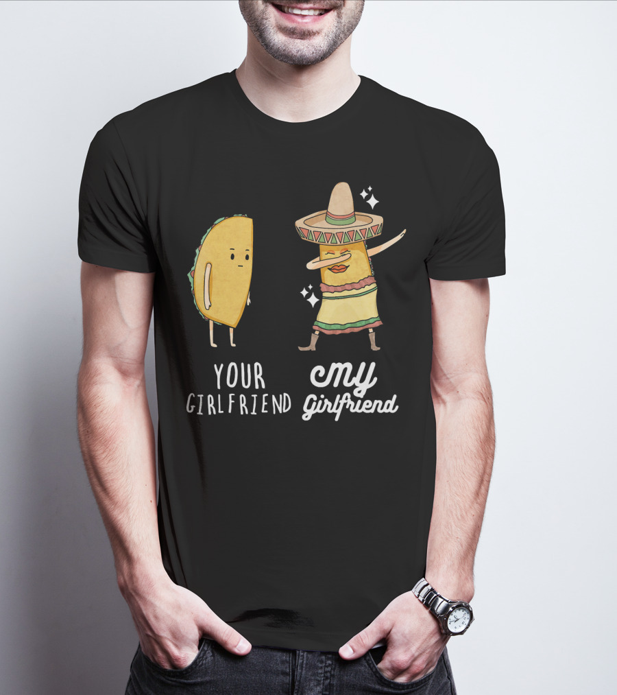 Your Girlfriend My Girlfriend Funny Taco Dab Mexican Costume T-Shirt