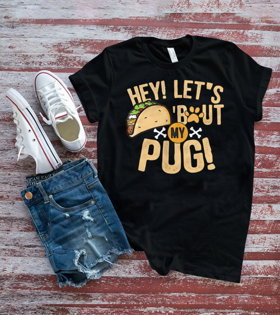 Hey Let’s Taco Bout My Pug Funny Dog Paw Print Taco Crossbones T-Shirt