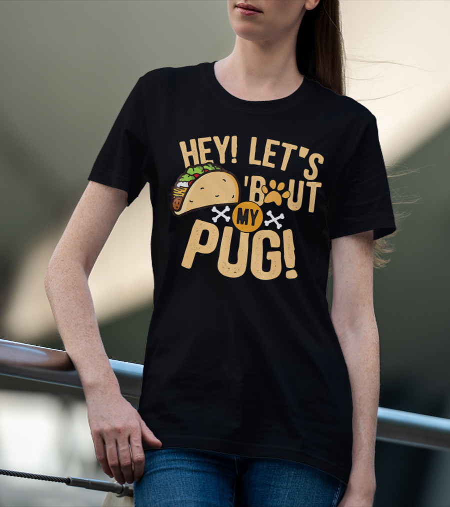 Hey Let’s Taco Bout My Pug Funny Dog Paw Print Taco Crossbones T-Shirt