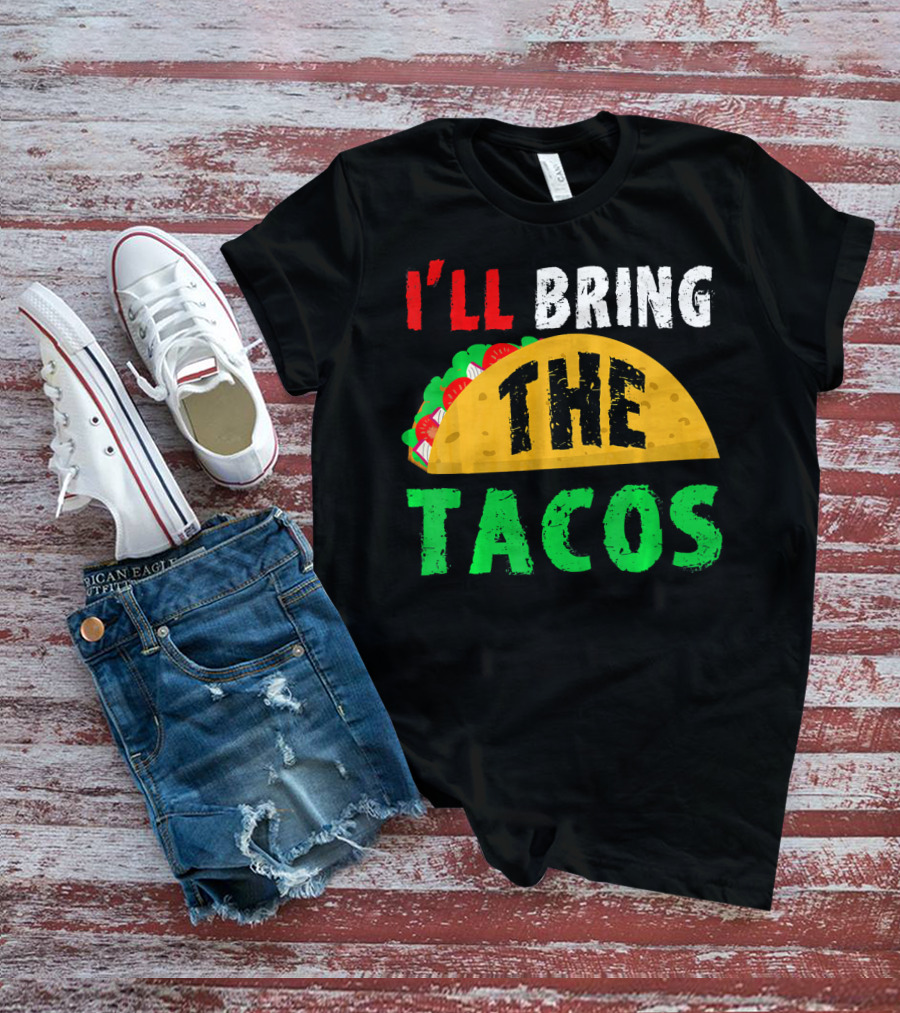 Taco Night I'll Bring The Tacos Funny Tac Fiesta T-Shirt