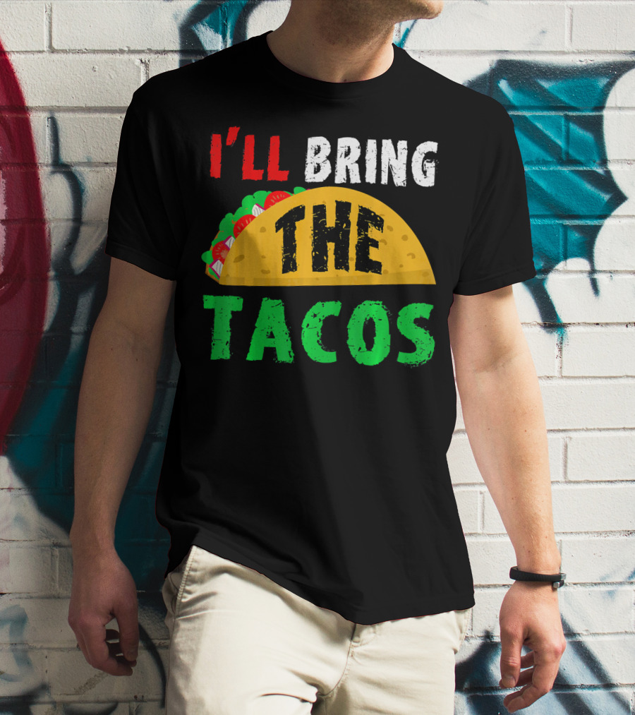 Taco Night I'll Bring The Tacos Funny Tac Fiesta T-Shirt