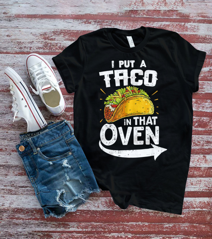 I Put A Taco In That Oven Pregnancy Announcement T-Shirt
