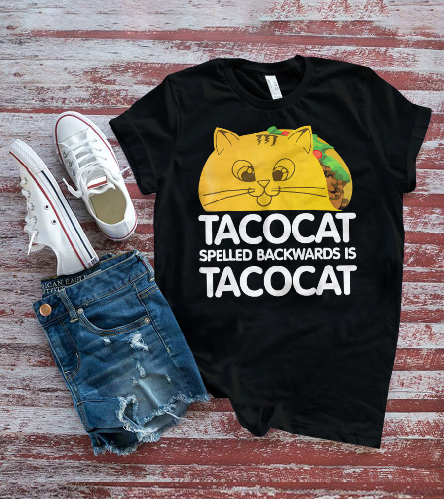 Taco Cat Spelled Backwards Is Tacocat Funny Graphic Taco And Cat Lovers T-Shirt