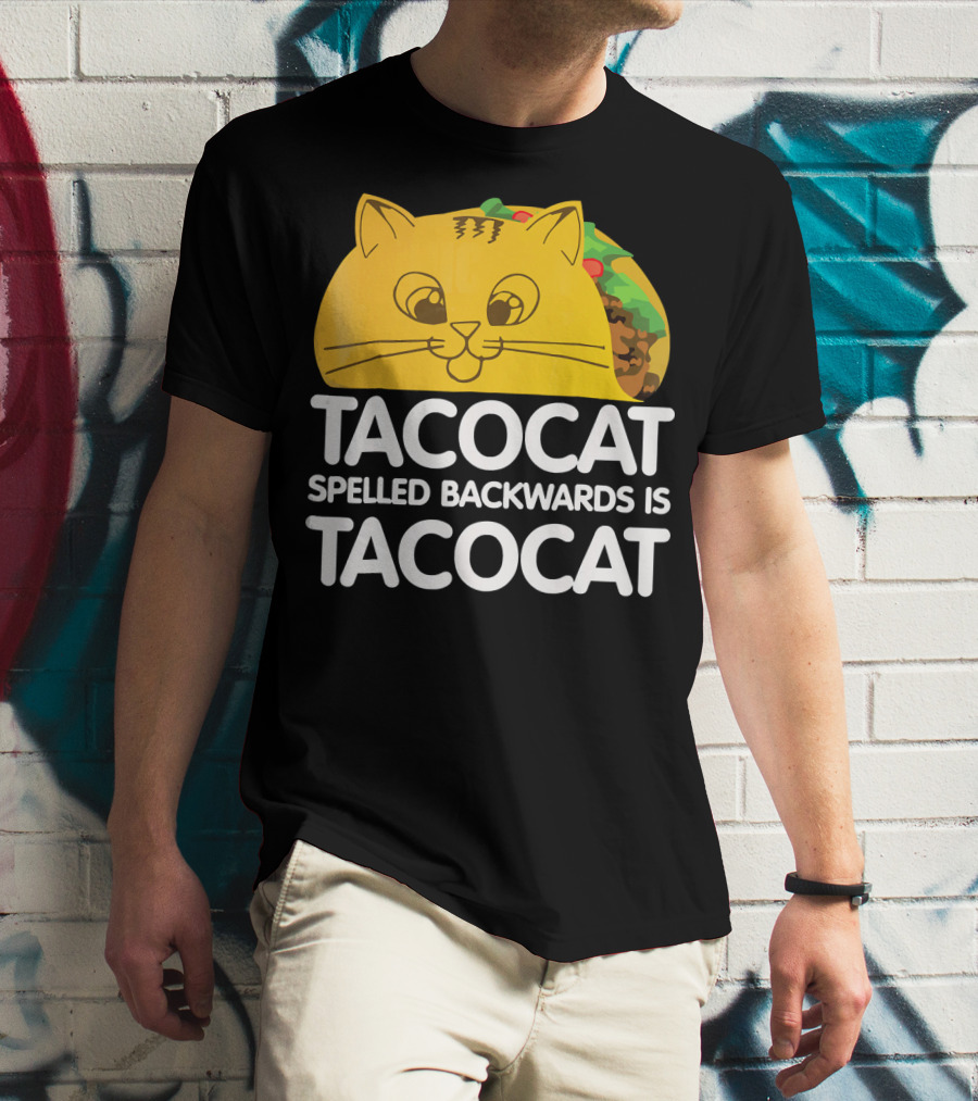 Taco Cat Spelled Backwards Is Tacocat Funny Graphic Taco And Cat Lovers T-Shirt