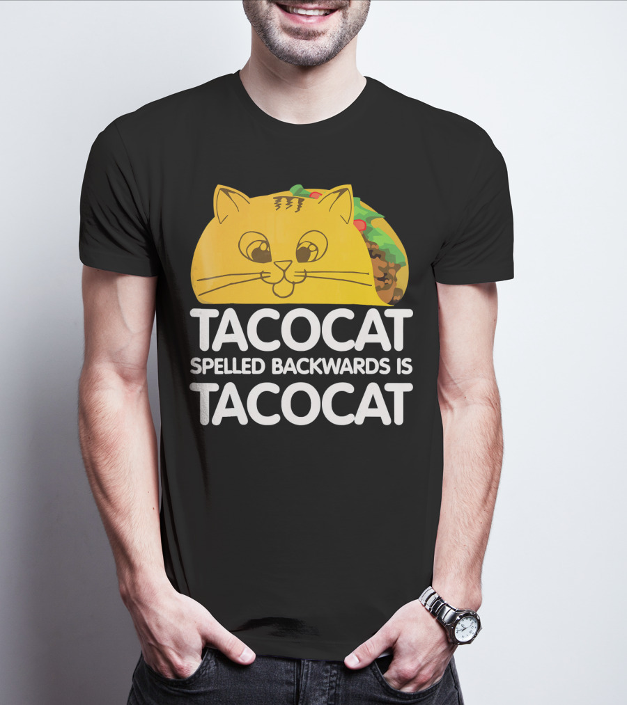 Taco Cat Spelled Backwards Is Tacocat Funny Graphic Taco And Cat Lovers T-Shirt