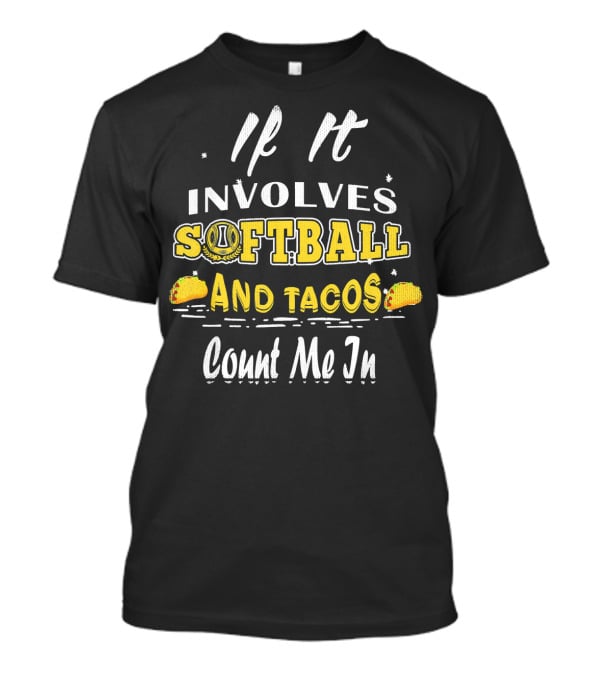 If It Involves Softball And Tacos Count Me In T-Shirt