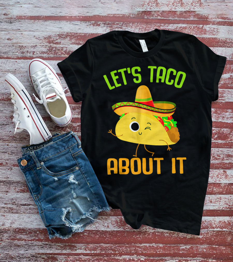Let's Taco About It Winking Taco With Sombrero T-Shirt