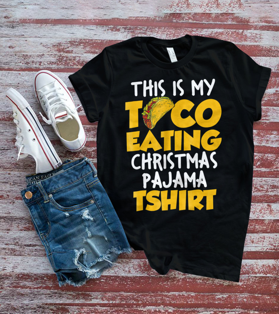 This Is My Taco Eating Christmas Pajama Tshirt T-Shirt