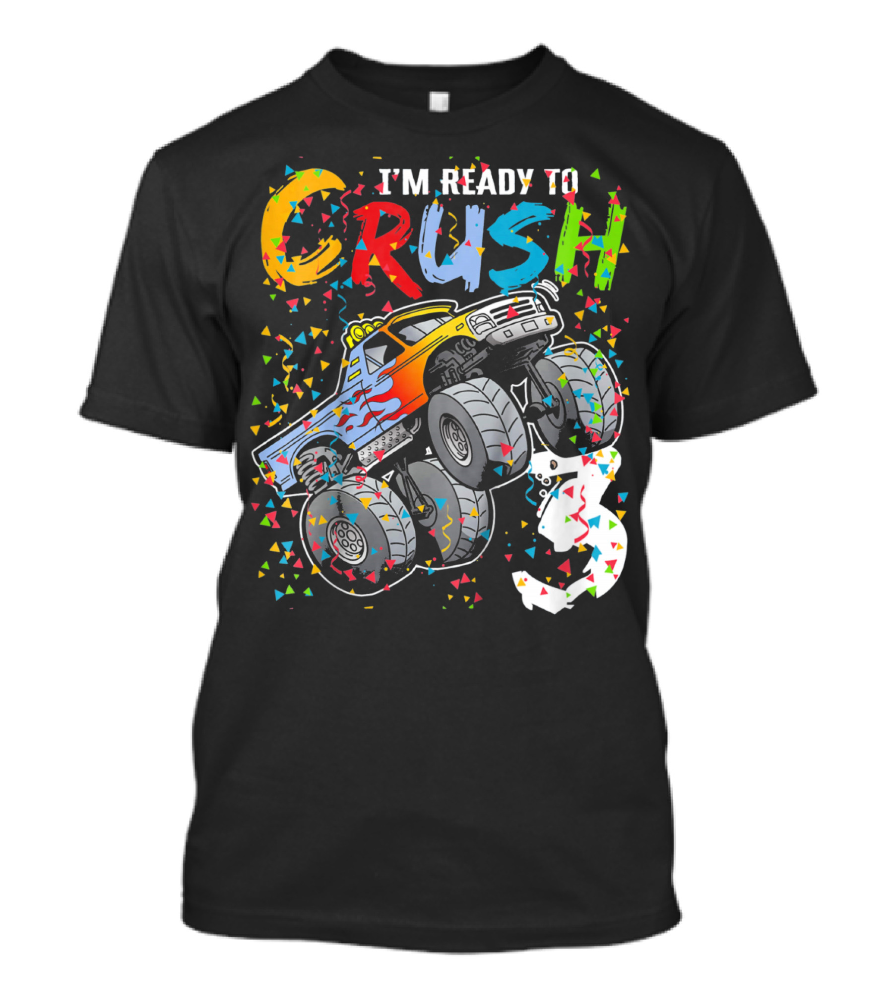 I'm Ready To Crush Colorful Monster Truck With Confetti And Ghostly Number 3 T-Shirt