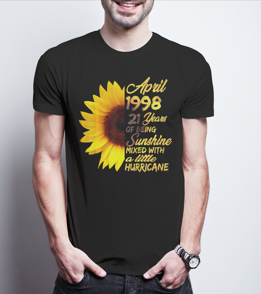April 1998 21 Years Of Being Sunshine Mixed With A Little Hurricane T-Shirt