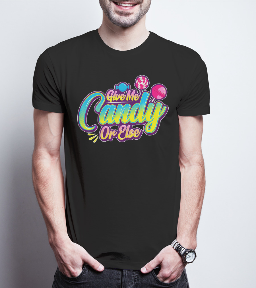 Give Me Candy Or Else Halloween Funny Trick T-Shirt