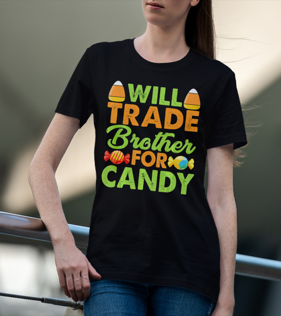 Will Trade Brother For Candy T-Shirt