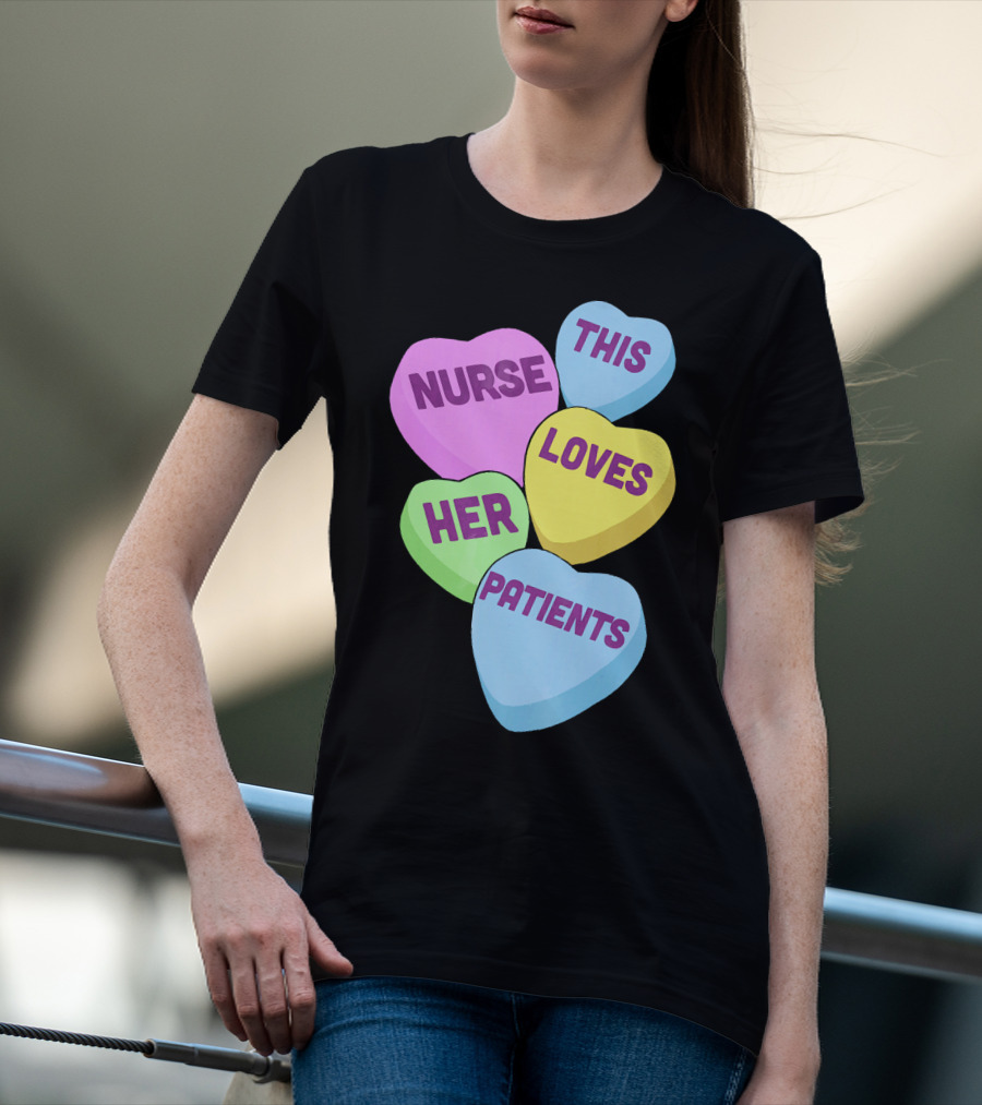 Nurse This Loves Her Patients Candy Hearts T-Shirt
