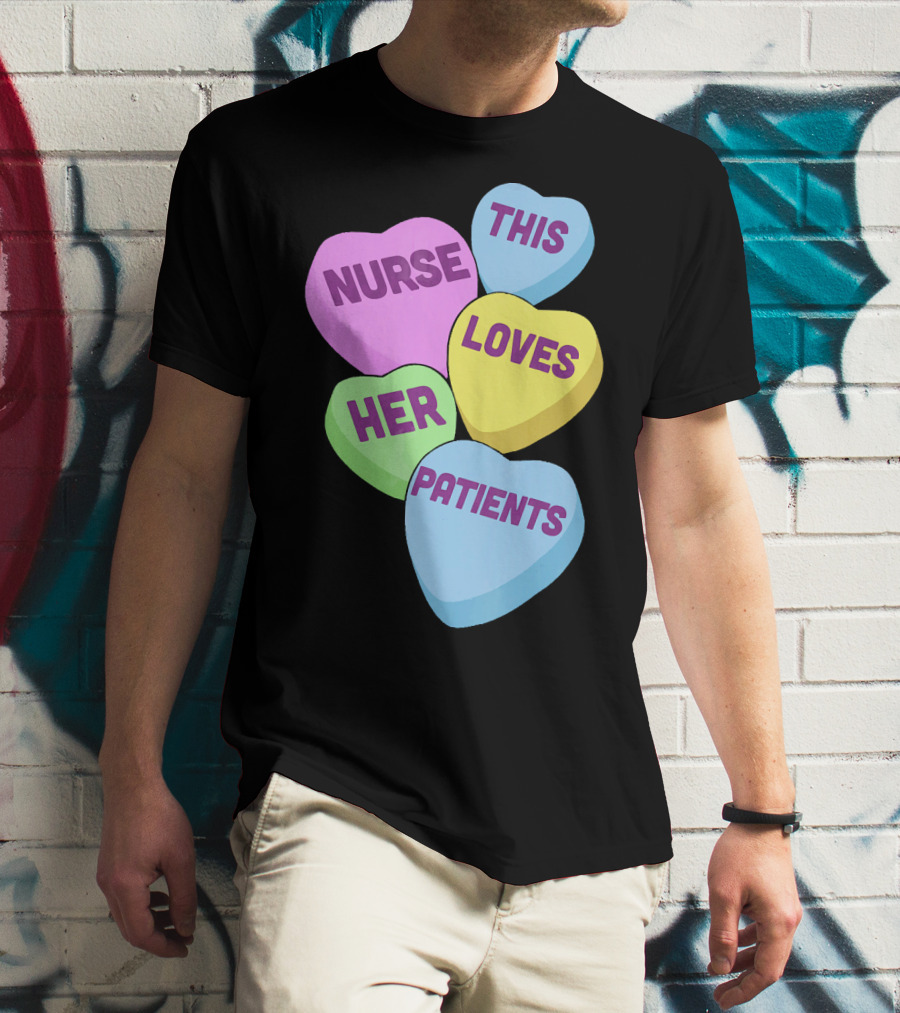 Nurse This Loves Her Patients Candy Hearts T-Shirt