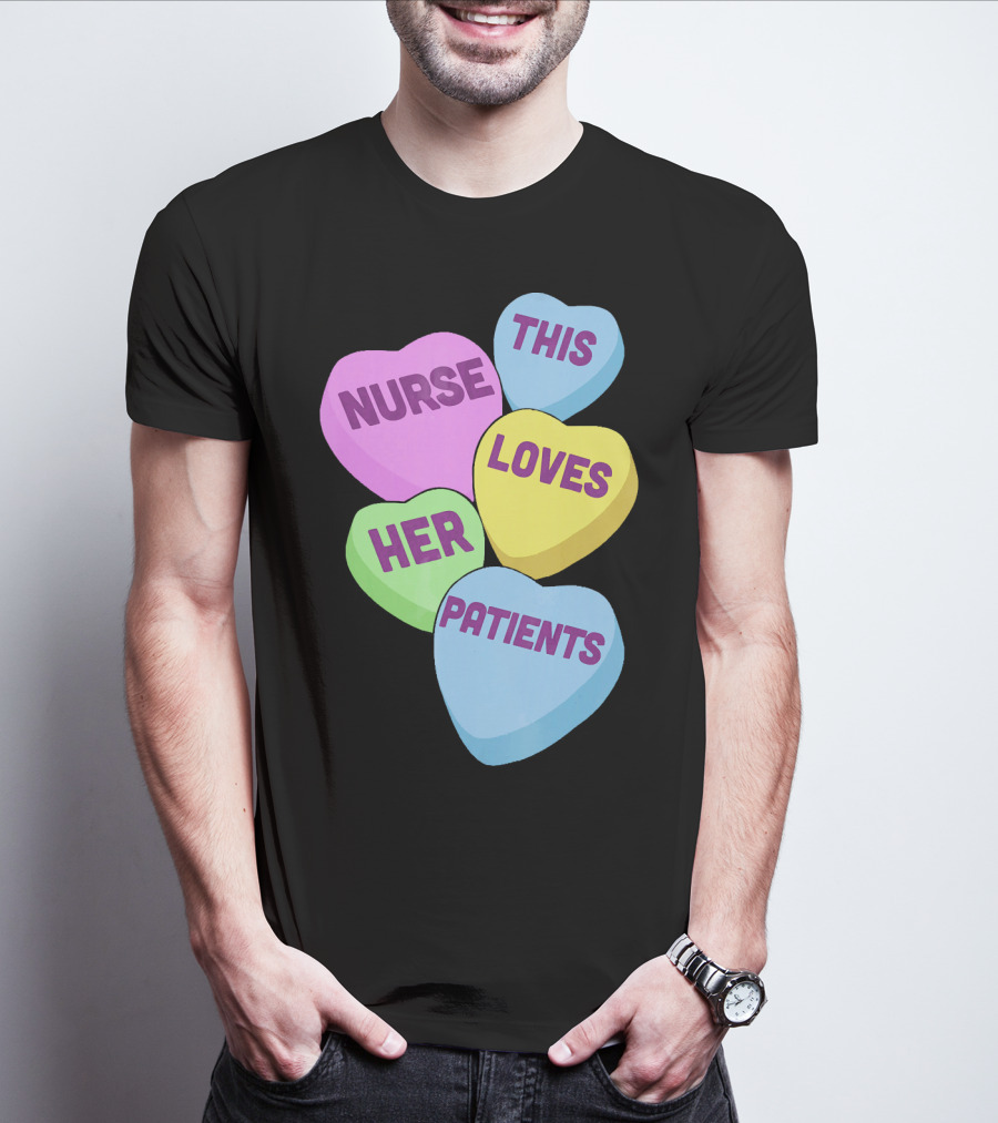 Nurse This Loves Her Patients Candy Hearts T-Shirt